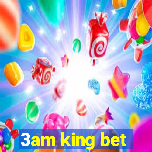 3am king bet